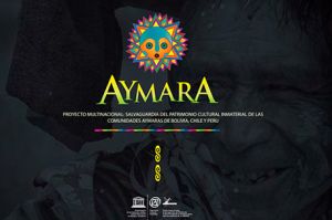 Salvaguardia del patrimonio cultural inmaterial de las comunidades Aymara en Bolivia, Chile y Peru