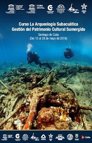 Vea galería de fotos, curso  “La Arqueología Subacuática, Gestión del Patrimonio Cultural Sumergido”. Santiago de Cuba, 16-28 mayo, 2016