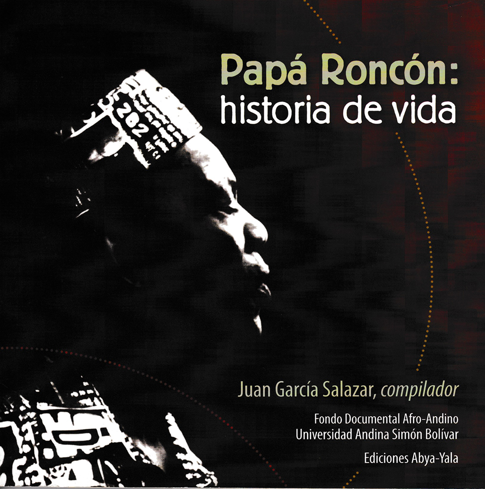 Afro-andean Documentary Fund of the Simón Bolívar Andean University. Cover of the publication Papá Roncón. Historia de vida. 